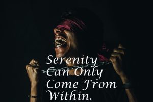 serenity comes from within